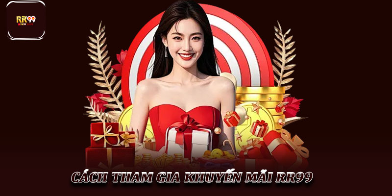 Khuyến mãi RR99 – Cơ hội nhận thưởng hấp dẫn và đa dạng 2 Cách tham gia khuyến mãi RR99