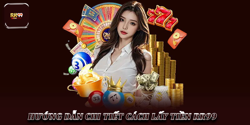 Lấy Tiền RR99 – Hướng Dẫn Rút Tiền Nhanh Chóng, An Toàn 2 Hướng Dẫn Chi Tiết Cách Lấy Tiền RR99
