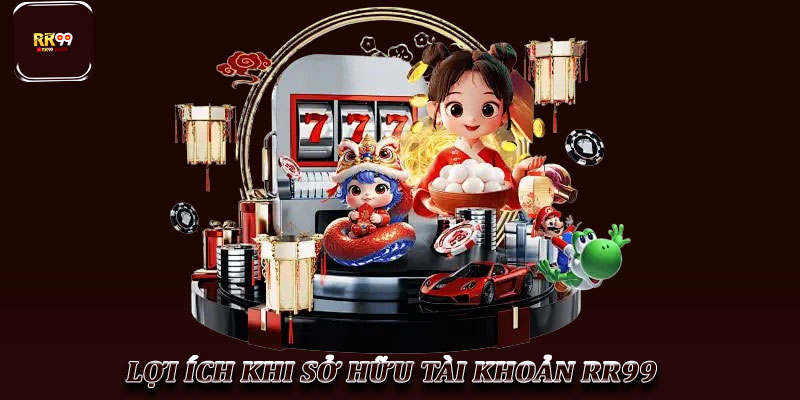 Tạo Tài Khoản RR99 – Hướng Dẫn Chi Tiết Cho Người Mới 3 Lợi Ích Khi Sở Hữu Tài Khoản RR99