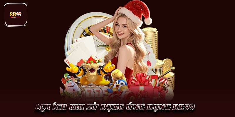 Tải ứng dụng RR99 – Trải nghiệm giải trí mượt mà ở di động 3 Lợi Ích Khi Sử Dụng Ứng Dụng RR99