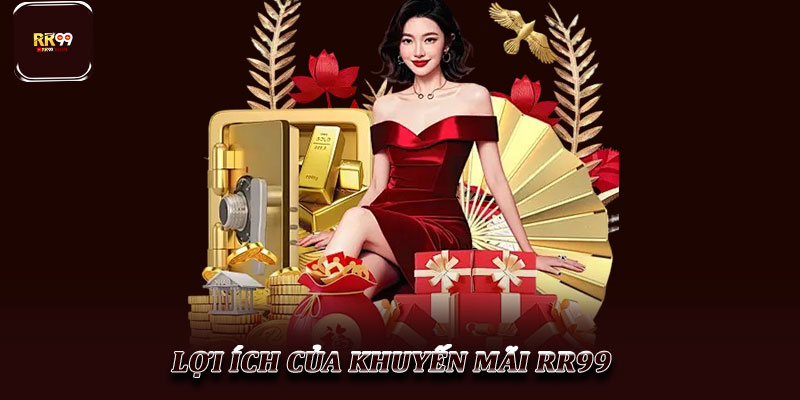 Khuyến mãi RR99 – Cơ hội nhận thưởng hấp dẫn và đa dạng 3 Lợi ích của khuyến mãi RR99