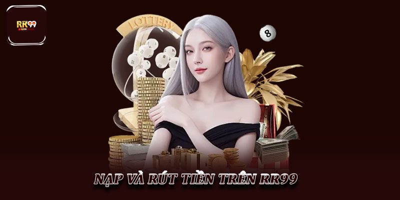 Nạp và rút tiền trên RR99