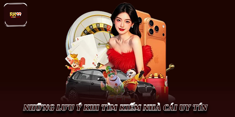 Nhà cái uy tín – Vì sao RR99 được nhiều hội viên tin tưởng? 4 Những lưu ý khi tìm kiếm nhà cái uy tín