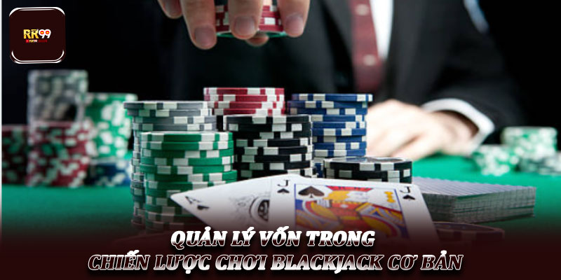Chiến lược chơi Blackjack cơ bản – Nền tảng hội viên cần biết 4 Quản lý vốn trong chiến lược chơi Blackjack cơ bản