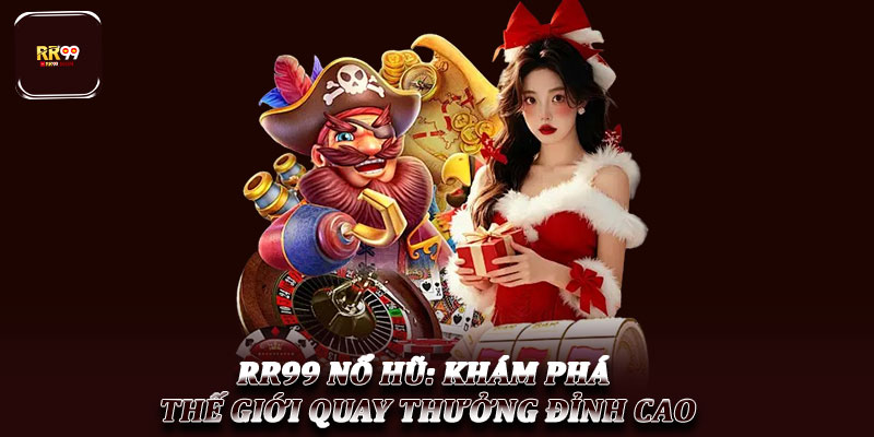 RR99 Nổ Hũ: Khám Phá Thế Giới Quay Thưởng Đỉnh Cao 1 RR99 Nổ Hũ: Khám Phá Thế Giới Quay Thưởng Đỉnh Cao