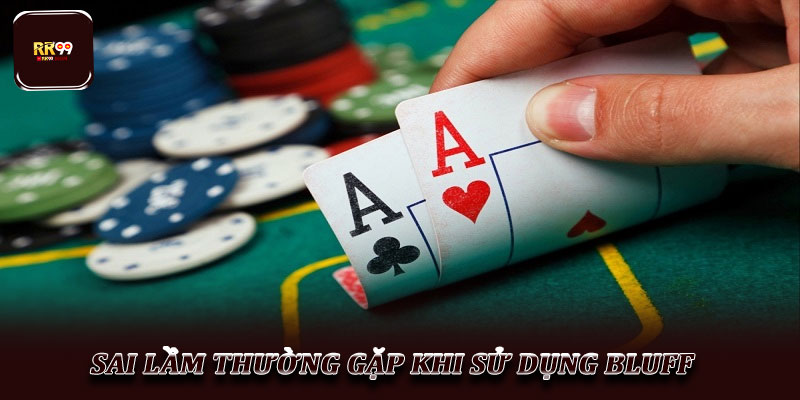 Chiến thuật Bluff trong Poker – Nghệ thuật lừa dối đối thủ 5 Sai lầm thường gặp khi sử dụng Bluff