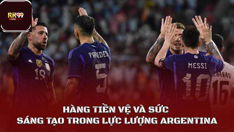 Lực lượng Argentina bảo vệ ngai vàng World Cup 2026 3 Hàng tiền vệ và sức sáng tạo trong lực lượng Argentina