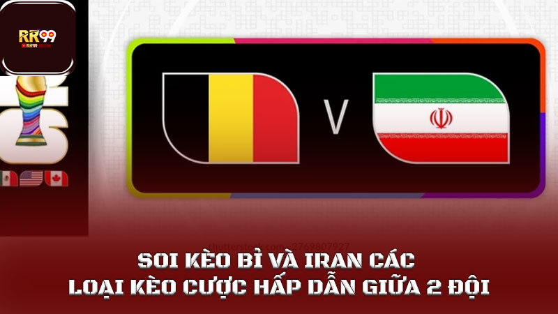 Soi kèo Bỉ và Iran các loại kèo cược hấp dẫn giữa 2 đội 1 Soi kèo Bỉ và Iran các loại kèo cược hấp dẫn giữa 2 đội